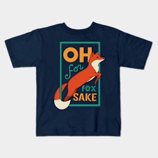 Oh for fox sake Kids T-Shirt